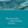 Studija: Ekonomska valorizacija Vrmca